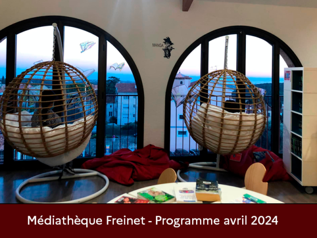 Médiathèque  Freinet – Programme du mois d’avril 2024