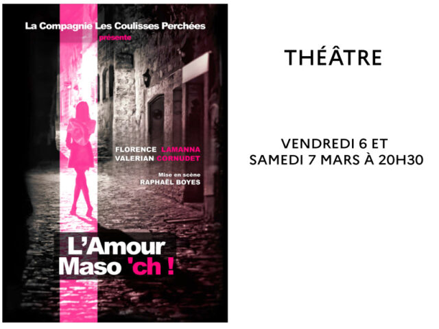 Théâtre : « L&rsquo;AMOUR MASO&rsquo;CH »